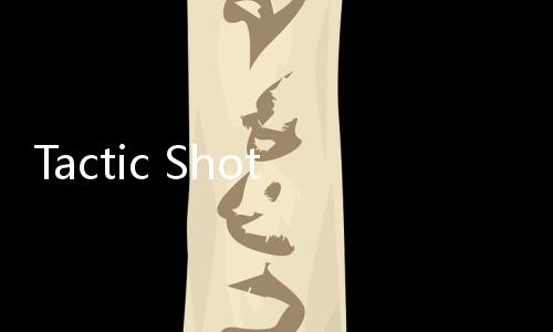 Tactic Shot战术射击国际服下载